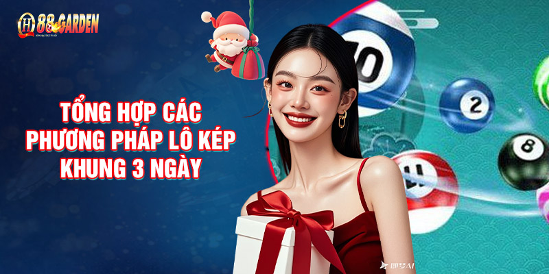 Tổng Hợp Các Phương Pháp Lô Kép Khung 3 Ngày