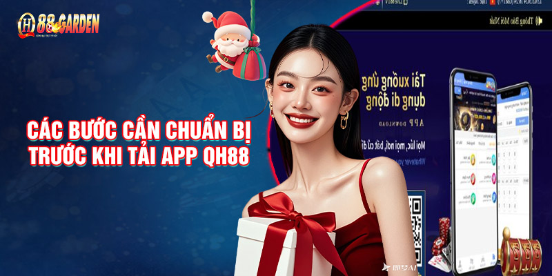 Các Bước Cần Chuẩn Bị Trước Khi Tải App QH88